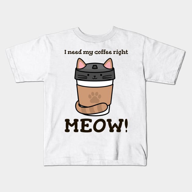 I Need My Coffee Right MEOW! Kids T-Shirt by ArtbyLaVonne